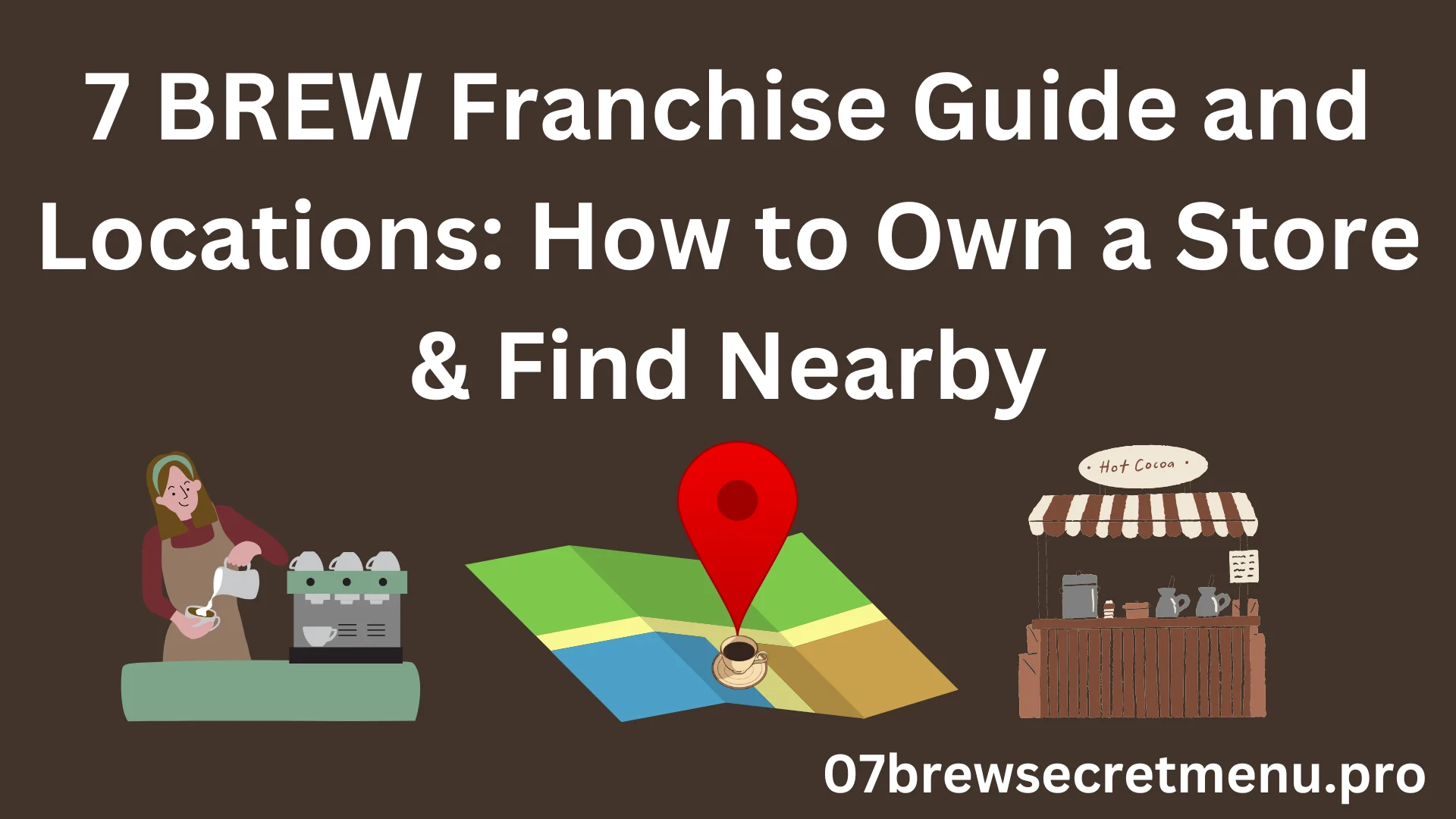 7 BREW Franchise Locations, Cost & Application Details